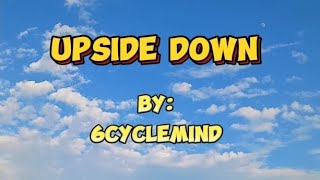 6cyclemind  Upside Down Lyrics [upl. by Grover]