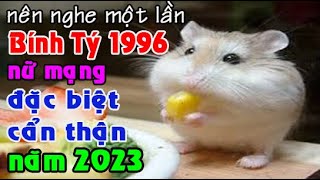 TỬ VI TUỔI BÍNH TÝ 1996 NỮ MẠNG NĂM 2023 [upl. by Eivol26]