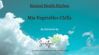 Natural Health Kitchen  Mix vegetables chilla  Weight loss recipe  Dr Neha Shah [upl. by Ronacin475]