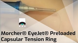 Morcher® EyeJet®  Capsular Tension Ring  Features amp Procedure  FCI Cataract [upl. by Arin]