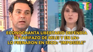 Econochanta libertario defendía el tarifazo de Milei y en LN lo pararon en seco quotImposiblequot [upl. by Ahsyla619]