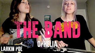 The Band Cover quotOpheliaquot Larkin Poe Cover [upl. by Decrem]