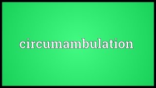 Circumambulation Meaning [upl. by Gould]