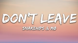 Snakehips amp MØ  Dont Leave Lyrics [upl. by Galan127]