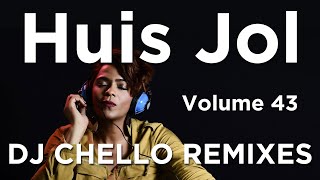 Huis Jol  Volume 43  DJ Chello Remixes [upl. by Dave]