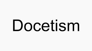 How to pronounce Docetism [upl. by Enyledam62]