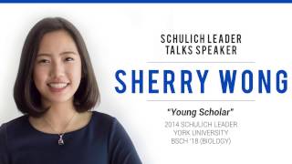 Schulich Leader Talks  Sherry Wong quotYoung Scholarquot 91616 [upl. by Eahsat]