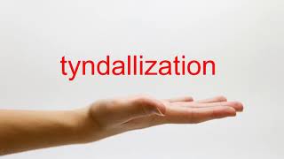 How to Pronounce tyndallization  American English [upl. by Aloel]