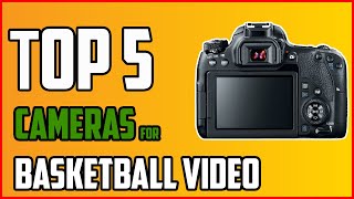 Top 5 Best Cameras For Basketball Video 2021  Best Video Camera For Sports  Best Video Camera [upl. by Akkina]