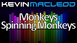 Kevin MacLeod Monkeys Spinning Monkeys [upl. by Reivilo]