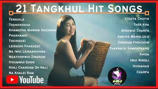 Tangkhul Hit Collection  21 NonStop Tangkhul Hit Songs  May 2021 [upl. by Tnecnev491]