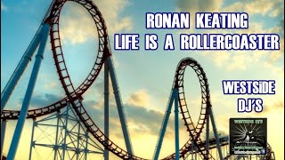 RONAN KEATING  LIFE IS A ROLLERCOASTER 2020 WESTSiDE DJS [upl. by Eimoan]