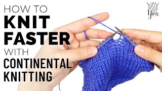 How to Knit FASTER with Continental Knitting  Yay For Yarn [upl. by Lehplar]