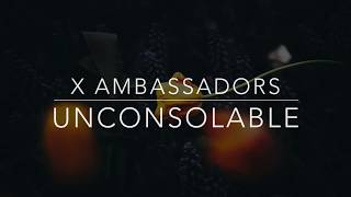 X Ambassadors  Unconsolable LyricsTraduçãoLegendado [upl. by Dannon178]