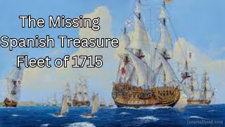 The Missing Spanish Treasure Fleet of 1715 [upl. by Tobit]