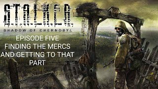 LETS PLAY STALKER SHADOW OF CHERNOBYL EPISODE FIVE FINDING THE MERCS AND GETTING TO THAT PART [upl. by Annalla988]