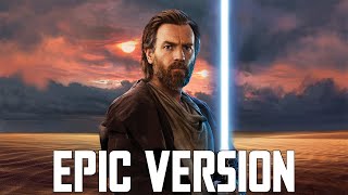 Star Wars The Force Theme x Main Theme  EPIC VERSION Kenobi Tribute [upl. by Tongue120]