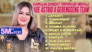 KUMPULAN DANGDUT TERPOPULER MENYALA ADE ASTRID X GERENGSENG TEAM  JAYANTI TUMARIMA BEURAT [upl. by Vivyan]