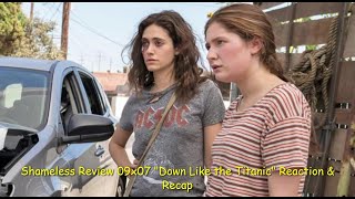 Shameless Review 09x07 quotDown Like the Titanicquot Reaction amp Recap [upl. by Artkele946]