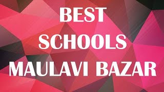 Best Schools around Maulavi Bazar Bangladesh [upl. by Anesor]