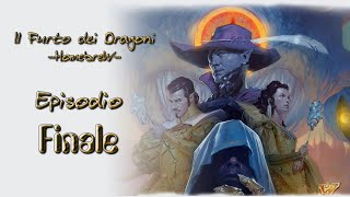 Il Furto dei Dragoni DampD 5e  Episodio Finale [upl. by Thunell368]