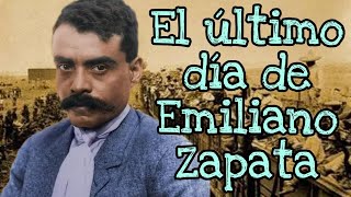 EL ULTIMO DIA DE EMILIANO ZAPATA [upl. by Rees443]