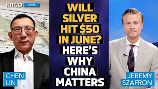 Silver to Hit 50 in June China Driving the Surge  Chen Lin [upl. by Eintirb]