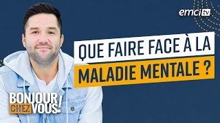 Que faire face à la maladie mentale   Bonjour chez vous   Léquipe emci [upl. by Laryssa322]