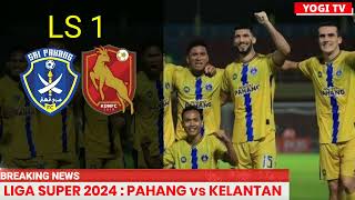 Jadual SRI PAHANG FC vs KELANTAN DARUL NAIM  LS1 2024  LIVE KELANTAN vs PAHANG FC [upl. by Raseta330]