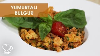 YUMURTALI BULGUR Tarifi [upl. by Dronski]