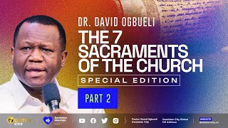 THE SEVEN SACRAMENTS OF THE CHURCH PART 2  DR DAVID OGBUELI sacraments church [upl. by Ameer]