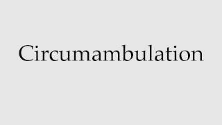 How to Pronounce Circumambulation [upl. by Rickert]