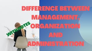 Difference between Management Administration and Organization [upl. by Burgener]