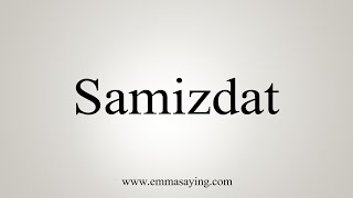 How To Say Samizdat [upl. by Llerret]