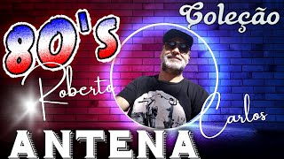 SUCESSOS Internacionais ANOS 80 quot By ROBERTO CARLOSquot [upl. by Bohun270]