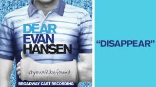 quotDisappearquot from the DEAR EVAN HANSEN Original Broadway Cast Recording [upl. by Ariaic]