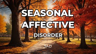 What is Seasonal Affective Disorder SAD Causes Symptoms and Coping Strategies [upl. by Anole]