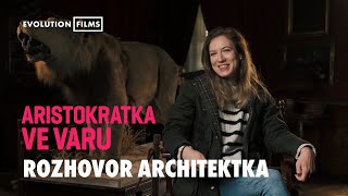 Rozhovor s architektkou  Aristokratka ve varu 2024  Evolution Films [upl. by Xyno]