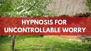 Hypnosis To Stop Excessive Worrying [upl. by Hairas]