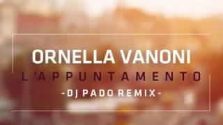 Ornella Vanoni  Lappuntamento DJ PADO REMIX [upl. by Ellan]