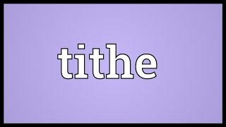 Tithe Meaning [upl. by Hamaso]