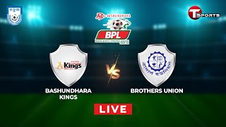 LIVE  Bashundhara Kings vs Brothers Union FC  BPL Football 20232024  Round 1  T Sports [upl. by Ecnarual]