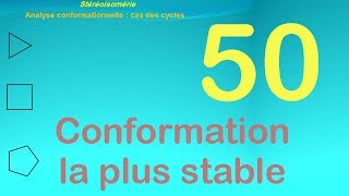 50Analyse conformationnelle  cas des cycles le conformére le plus stable [upl. by Stanly]