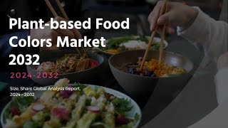 Plantbased Food Colors Market Size Latest Reports Share Forecast amp Trends Analysis Report by 2032 [upl. by Amador714]