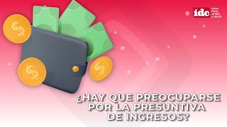 ¿Hay que preocuparse por la presuntiva de ingresos [upl. by Ayotnahs]