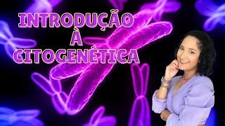 INTRODUÇÃO À CITOGENÉTICA  O QUE É UM CROMOSSOMO  Thaís Magalhães [upl. by Angelis]