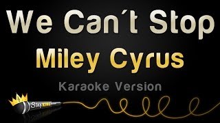 Miley Cyrus  We Cant Stop Karaoke Version [upl. by Eohce]