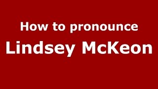 How to pronounce Lindsey McKeon American EnglishUS  PronounceNamescom [upl. by Notac173]