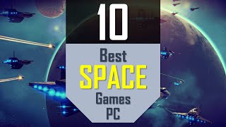 TOP 10 SPACE Games  Best Space and SciFi on PC you need to play [upl. by Tullus]