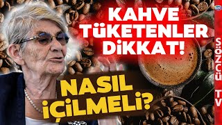 Canan Karatay Açıkladı Kahve Ne Zaman Nasıl İçilmeli Çarpıntı Yapar mı [upl. by Petras82]